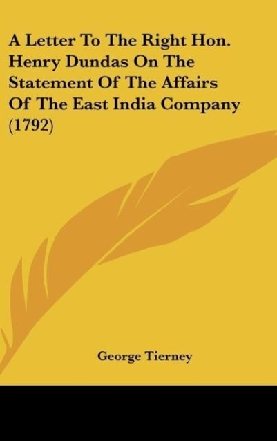 A Letter To The Right Hon. Henry Dundas On The Statement Of The Affairs Of The East India Company (1792)