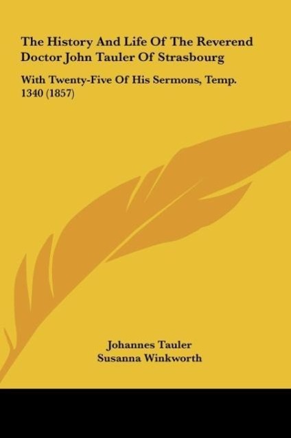 The History And Life Of The Reverend Doctor John Tauler Of Strasbourg