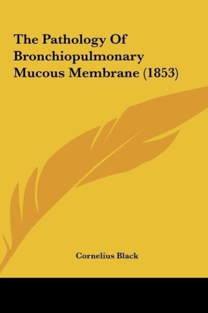 The Pathology Of Bronchiopulmonary Mucous Membrane (1853)