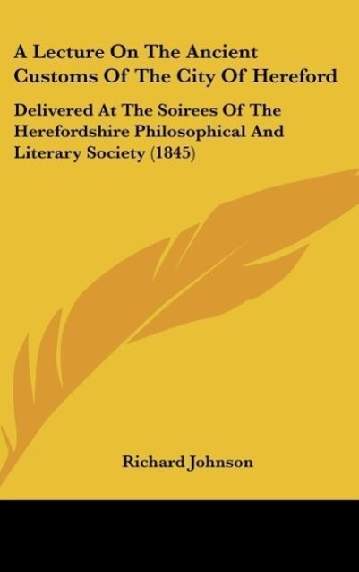 A Lecture On The Ancient Customs Of The City Of Hereford