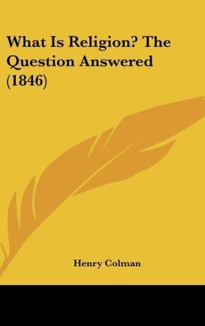 What Is Religion? The Question Answered (1846)