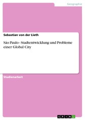 Sáo Paulo - Stadtentwicklung und Probleme einer Global City