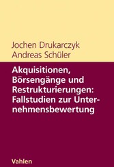 Akquisitionen, Börsengänge und Restrukturierungen: Fallstudien zur Unternehmensbewertung