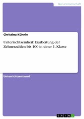 Unterrichtseinheit: Erarbeitung der Zehnerzahlen bis 100 in einer 1. Klasse