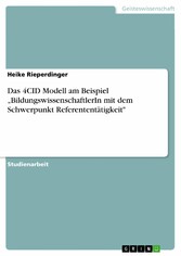 Das 4CID Modell am Beispiel 'BildungswissenschaftlerIn mit dem Schwerpunkt Referententätigkeit'