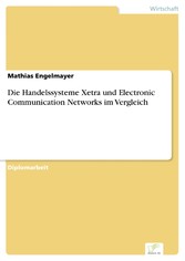 Die Handelssysteme Xetra und Electronic Communication Networks im Vergleich