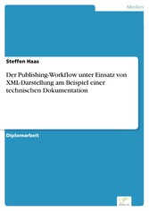 Der Publishing-Workflow unter Einsatz von XML-Darstellung am Beispiel einer technischen Dokumentation