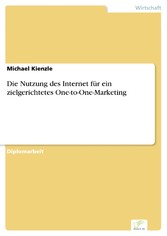 Die Nutzung des Internet für ein zielgerichtetes One-to-One-Marketing