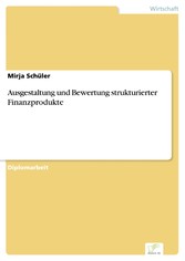 Ausgestaltung und Bewertung strukturierter Finanzprodukte