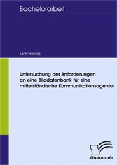 Untersuchung der Anforderungen an eine Bilddatenbank für eine mittelständische Kommunikationsagentur