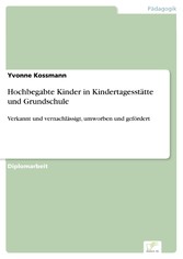 Hochbegabte Kinder in Kindertagesstätte und Grundschule