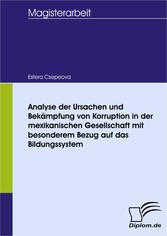 Analyse der Ursachen und Bekämpfung von Korruption in der mexikanischen Gesellschaft mit besonderem Bezug auf das Bildungssystem