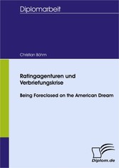 Ratingagenturen und Verbriefungskrise - Being Foreclosed on the American Dream