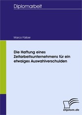 Die Haftung eines Zeitarbeitsunternehmens für ein etwaiges Auswahlverschulden