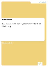 Das Internet als neues, innovatives Tool im Marketing