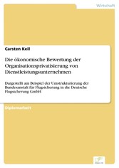 Die ökonomische Bewertung der Organisationsprivatisierung von Dienstleistungsunternehmen