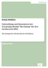 Entwicklung und Konzeption des E-Learning Moduls 'Recruiting' für den Fachbereich BWL