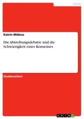 Die Abtreibungsdebatte und die Schwierigkeit eines Konsenses