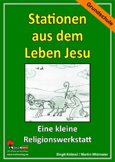 Die kleine Lernwerkstatt 'Stationen aus dem Leben Jesu'