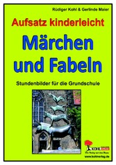 Aufsatz kinderleicht - Märchen und Fabeln