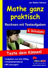 Mathe ganz praktisch - Rechnen mit Textaufgaben, 6. Schuljahr