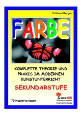 Farbe - Komplette Theorie und Praxis im modernen Kunstunterricht SEK I