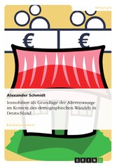 Immobilien als Grundlage der Altersvorsorge im Kontext des demographischen Wandels in Deutschland