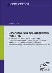 Dimensionierung eines Traggestells mittels FEM: Statische Berechnung im Rahmen einer Designneuentwicklung des Grundgerüstes eines medizinischen Rehabilitationsgerätes mit Implementierung einer linearen Führungseinrichtung