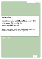 Clara Grunwald und Maria Montessori - Ihr Leben und Wirken für die Montessori-Pädagogik