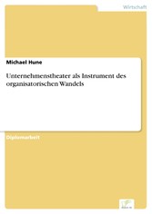 Unternehmenstheater als Instrument des organisatorischen Wandels