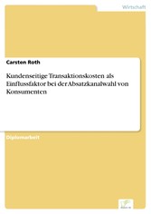 Kundenseitige Transaktionskosten als Einflussfaktor bei der Absatzkanalwahl von Konsumenten