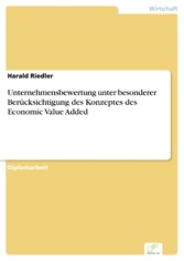 Unternehmensbewertung unter besonderer Berücksichtigung des Konzeptes des Economic Value Added