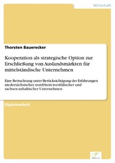 Kooperation als strategische Option zur Erschließung von Auslandsmärkten für mittelständische Unternehmen