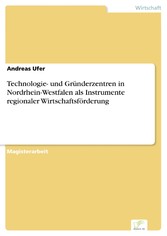 Technologie- und Gründerzentren in Nordrhein-Westfalen als Instrumente regionaler Wirtschaftsförderung