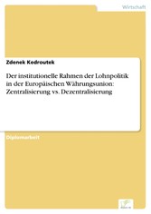 Der institutionelle Rahmen der Lohnpolitik in der Europäischen Währungsunion: Zentralisierung vs. Dezentralisierung