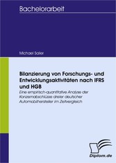 Bilanzierung von Forschungs- und Entwicklungsaktivitäten nach IFRS und HGB - eine empirisch-quantitative Analyse der Konzernabschlüsse dreier deutscher Automobilhersteller im Zeitvergleich