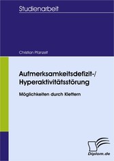 Aufmerksamkeitsdefizit-/Hyperaktivitätsstörung - Möglichkeiten durch Klettern