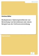 Realoptionen: Optionspreistheorie zur Bewertung von Investitionen mit einem Beispiel aus der Softwareentwicklung