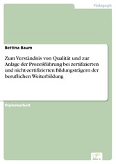 Zum Verständnis von Qualität und zur Anlage der Prozeßführung bei zertifizierten und nicht-zertifizierten Bildungsträgern der beruflichen Weiterbildung