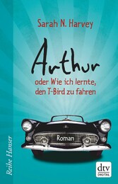 Arthur oder Wie ich lernte, den T-Bird zu fahren