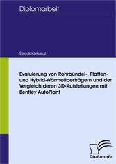 Evaluierung von Rohrbündel-, Platten- und Hybrid-Wärmeüberträgern und der Vergleich deren 3D-Aufstellungen mit Bentley AutoPlant