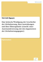 Eine kritische Würdigung der Geschichte der Globalisierung, ihrer Auswirkungen und ihrer Hintergründe (einschl. einer Auseinandersetzung mit den Argumenten der Globalisierungsgegner)