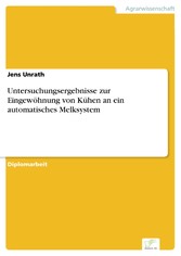 Untersuchungsergebnisse zur Eingewöhnung von Kühen an ein automatisches Melksystem