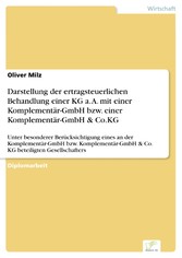 Darstellung der ertragsteuerlichen Behandlung einer KG a. A. mit einer Komplementär-GmbH bzw. einer Komplementär-GmbH & Co.KG