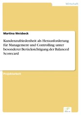 Kundenzufriedenheit als Herausforderung für Management und Controlling unter besonderer Berücksichtigung der Balanced Scorecard