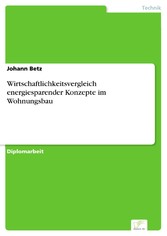 Wirtschaftlichkeitsvergleich energiesparender Konzepte im Wohnungsbau