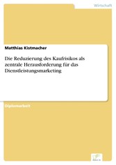 Die Reduzierung des Kaufrisikos als zentrale Herausforderung für das Dienstleistungsmarketing