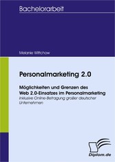 Personalmarketing 2.0 - Möglichkeiten und Grenzen des Web 2.0-Einsatzes im Personalmarketing