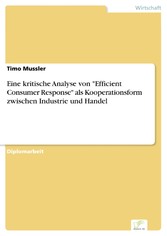 Eine kritische Analyse von 'Efficient Consumer Response' als Kooperationsform zwischen Industrie und Handel