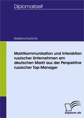 Marktkommunikation und Interaktion russischer Unternehmen am deutschen Markt aus der Perspektive russischer Top-Manager